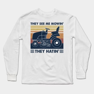 Lawn Mower They See Me Mowin’ They Hatin’ Vintage Shirt Long Sleeve T-Shirt